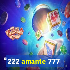 222 amante 777